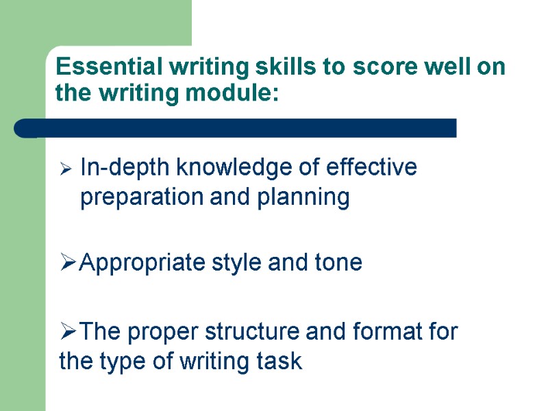 Essential writing skills to score well on the writing module: In-depth knowledge of effective